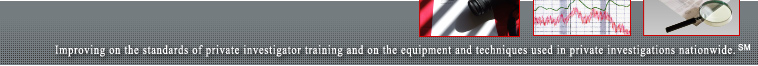 Improving the standards of private investigator training and on the equipment and techniques used in private investigations nationwide